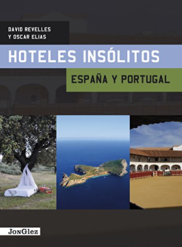 Hoteles insolitos - espana y portugal (hoteles insolitos / unusual hotels) (spanish edition)