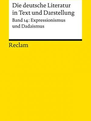 9783150096536_die-deutsche-literatur-14-expressionismus-und-dadaismus-ein-abri-in-text-und-darstellung-germa_front-1.jpg Die deutsche literatur 14 / expressionismus und dadaismus. ein abriß in text und darstellung. (german edition)