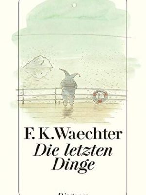 Die letzten dinge: in 77 stücken