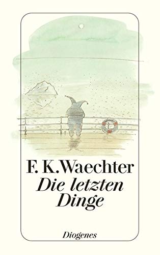 9783257236835_die-letzten-dinge-in-77-stucken_front-1.jpg Die letzten dinge: in 77 stücken