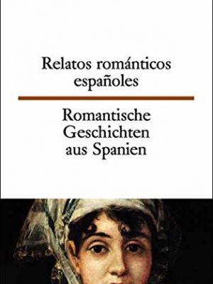 Romantische geschichten aus spanien / relatos romanticos espanoles.