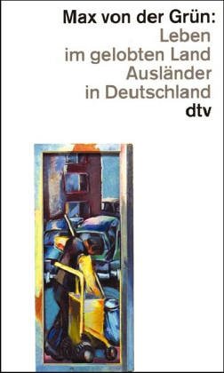 Leben im gelobten land. ausländer in deutschland. (german edition)