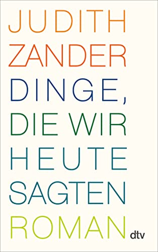 9783423141185_dinge-die-wir-heute-sagen_front-1.jpg Dinge, die wir heute sagen