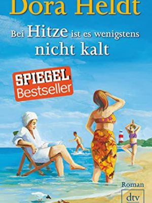 9783423248570_bei-hitze-ist-es-wenigstens-nicht-kalt-roman_front-1.jpg Bei hitze ist es wenigstens nicht kalt: roman