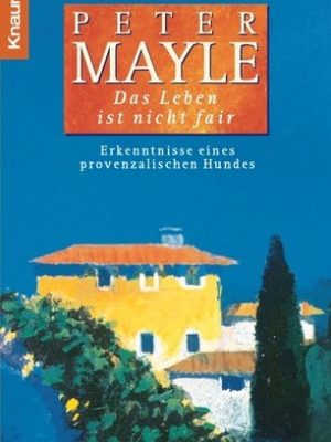 9783426617458_das-leben-ist-nicht-fair-erkenntnisse-eines-provenzalischen-hundes_front-1.jpg Das leben ist nicht fair. erkenntnisse eines provenzalischen hundes.