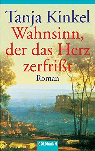 Wahnsinn, der das herz zerfrisst. roman.