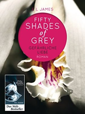 Fifty [ 50 ] shades of grey 2 gefahrliche liebe (german edition)
