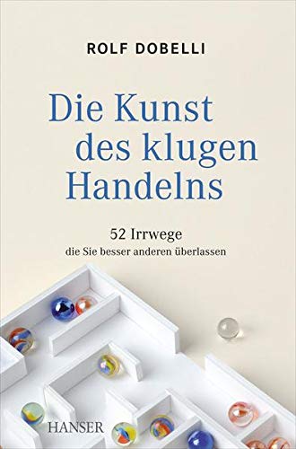 9783446432055_die-kunst-des-klugen-handelns-52-irrwege-die-sie-besser-anderen-uberlassen_front-1.jpg Die kunst des klugen handelns: 52 irrwege, die sie besser anderen überlassen