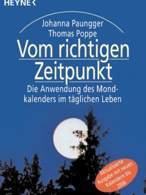 Vom richtigen zeitpunkt. die anwendung des mondkalenders im täglichen leben. (german edition)