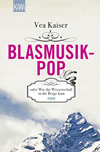 9783462046038_blasmusikpop-oder-wie-die-wissenschaft-in-die-berge-kam_front-1.jpg Blasmusikpop oder wie die wissenschaft in die berge kam