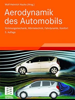 Aerodynamik des automobils: strömungsmechanik, wärmetechnik, fahrdynamik, komfort (atz/mtz-fachbuch) (german edition)