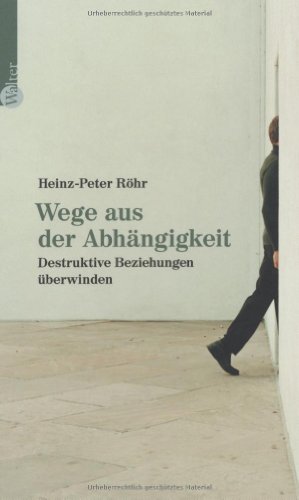 Wege aus der abhängigkeit. destruktive beziehungen überwinden
