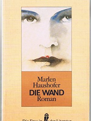 Die wand. roman. ( die frau in der literatur).