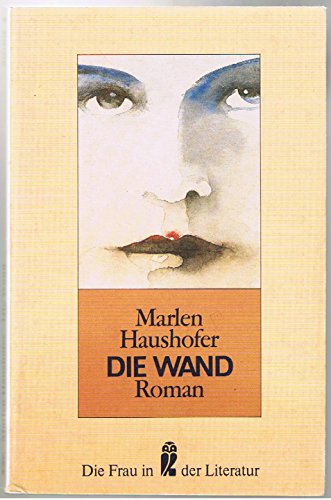 Die wand. roman. ( die frau in der literatur).