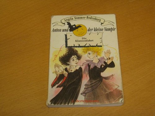 Anton und der kleine vampir. die klassenfahrt