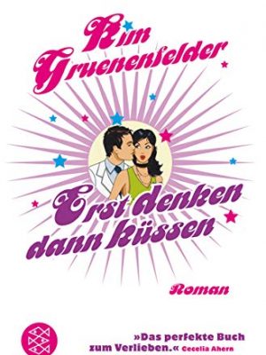 9783596169184_erst-denken-dann-kussen_front-1.jpg Erst denken, dann küssen