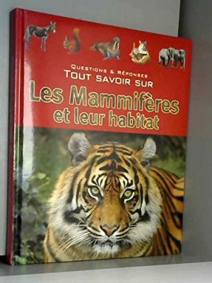 9783625121152_tout-savoir-sur-les-mammiferes-et-leur-habitat_front-1.jpg Tout savoir sur les mammiferes et leur habitat