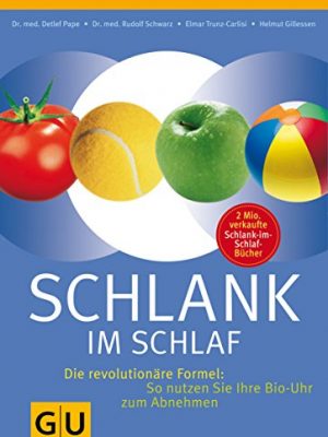 Schlank im schlaf: die revolutionäre formel: so nutzen sie ihre bio-uhr zum abnehmen