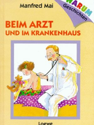 Warum- geschichten: beim arzt und im krankenhaus. ( ab 6 j.).