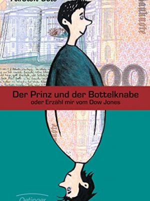 9783789131202_der-prinz-und-der-bottelknabe-oder-erzahl-mir-vom-dow-jones-ab-12-j_front-1.jpg Der prinz und der bottelknabe. oder erzähl mir vom dow jones. ( ab 12 j.).