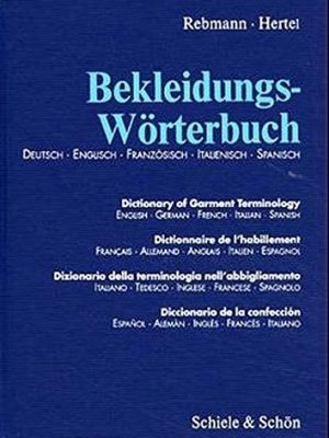 Dictionary of garment terminology german / english / french / italian / spanish (german edition) (english, spanish, french, italian and german edition)