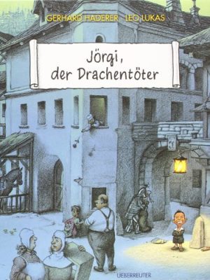 Jörgi, der drachentöter. ein bilderbuch für kinder und erwachsene. (german edition)