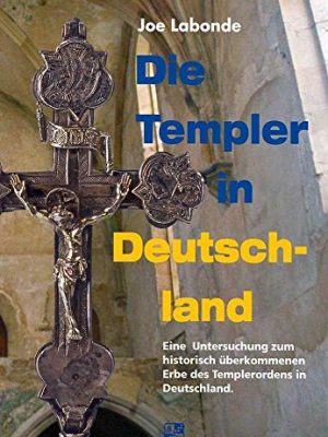 Die templer in deutschland: eine untersuchung zum historisch überkommenen erbe des templerordens in deutschland