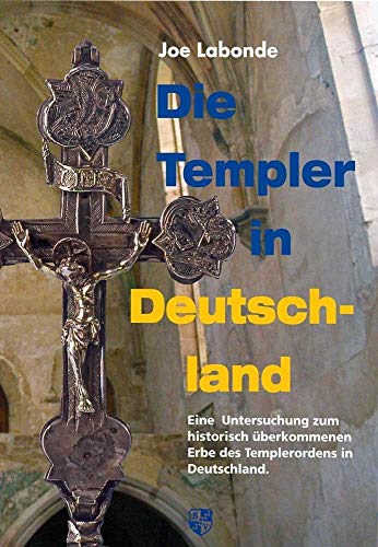 Die templer in deutschland: eine untersuchung zum historisch überkommenen erbe des templerordens in deutschland