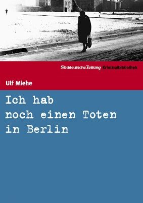 9783866152359_ich-hab-noch-einen-toten-in-berlin-sz-kriminalbibliothek-17_front-1.jpg Ich hab noch einen toten in berlin (sz-kriminalbibliothek, #17)