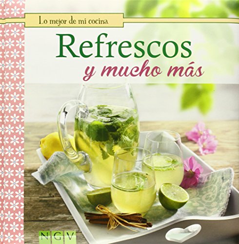 Refrescos y mucho más (lo mejor de mi cocina) (spanish edition)
