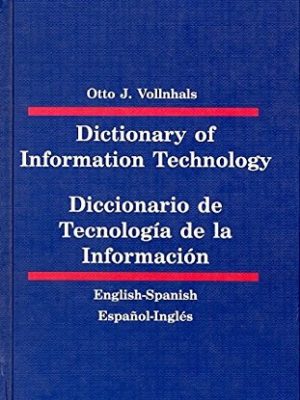 Dictionary of information technology: english-spanish, spanish-english = diccionario de tecnología de la información : inglés-español, español-inglés