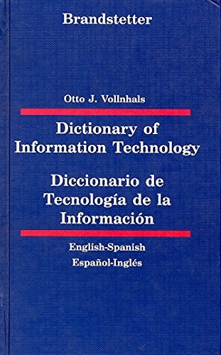 Dictionary of information technology: english-spanish, spanish-english = diccionario de tecnología de la información : inglés-español, español-inglés