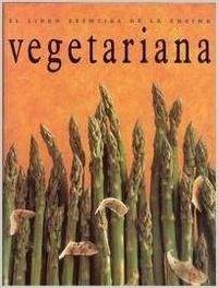 El libro esencial de la cocina vegetariana (spanish edition)