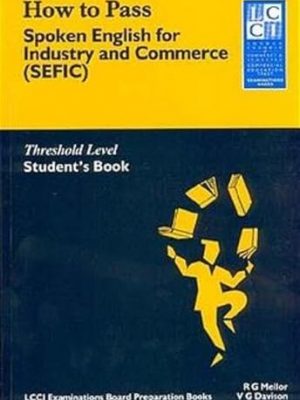 How to pass spoken english for industry and commerce: threshold level (lcci examination board preparation books)