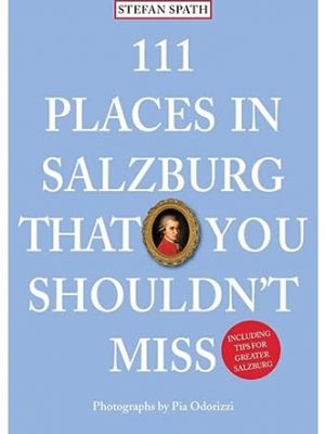 9783954512300_111-places-in-salzburg-that-you-shouldnt-miss_front-1.jpg 111 places in salzburg that you shouldn't miss