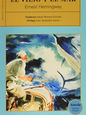 El viejo y el mar. prologo con resena critica de la obra, vida y obra del autor, y marco historico. (spanish edition)