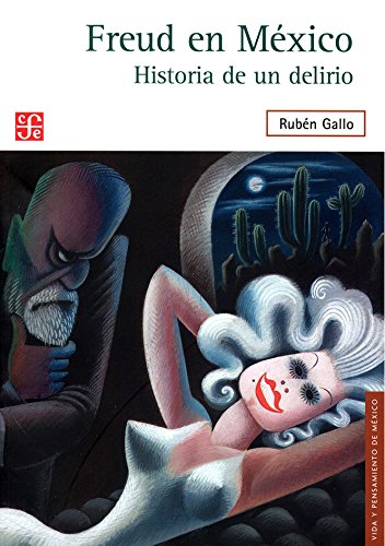 Freud en méxico. historia de un delirio (vida y pensamiento de mexico) (spanish edition)