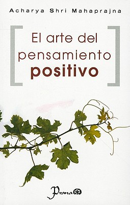 El arte del pensamiento positivo / the art of positive thinking (spanish edition)