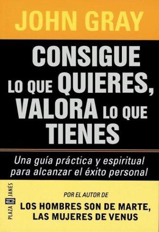 Consigue lo que quieres, valora lo que tienes