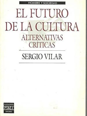 El futuro de la cultura: alternativas críticas (epoca) (spanish edition)