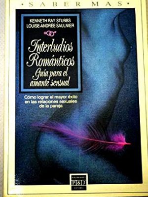 Interludios románticos: guía para el amante sensual