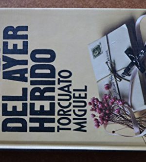 Correo del ayer herido/mail from a wounded yesterday (plaza & janés/novela) (spanish edition)