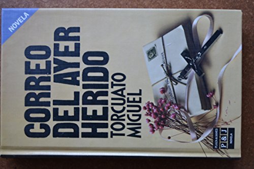 Correo del ayer herido/mail from a wounded yesterday (plaza & janés/novela) (spanish edition)