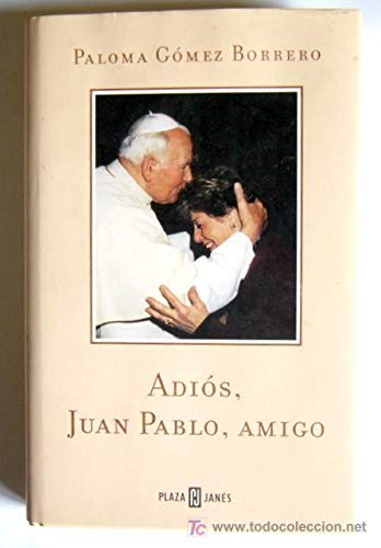 Adios, juan pablo, amigo / bye, juan pablo, friend (o.diversas) (spanish edition)