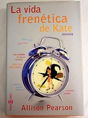 La vida frenetica de kate / i don't know how she does it (novela actual) (spanish edition)