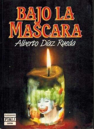 Bajo la mascara/underneath the mask (spanish edition)