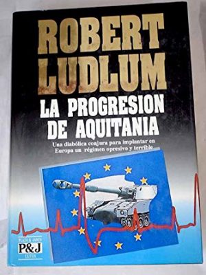 9788401324994_la-progresion-de-aquitania_front-1.jpg La progresión de aquitania