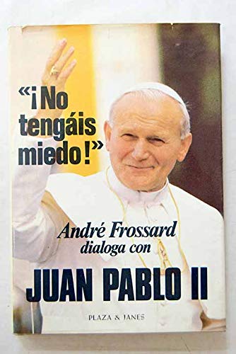 Juan pablo ii. ¡no tengáis miedo! traducción de ana mª de la fuente y j. ferrer aleu.