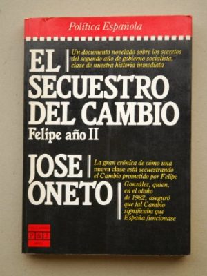 El secuestro del cambio: felipe año ii (epoca. política española) (spanish edition)