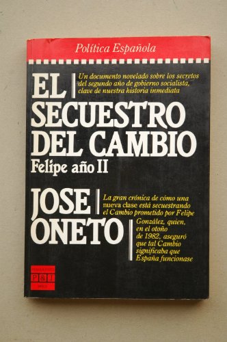 El secuestro del cambio: felipe año ii (epoca. política española) (spanish edition)
